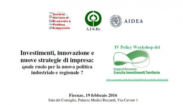 Investimenti, innovazione e nuove strategie di impresa: quale ruolo per la nuova politica industriale e regionale ?